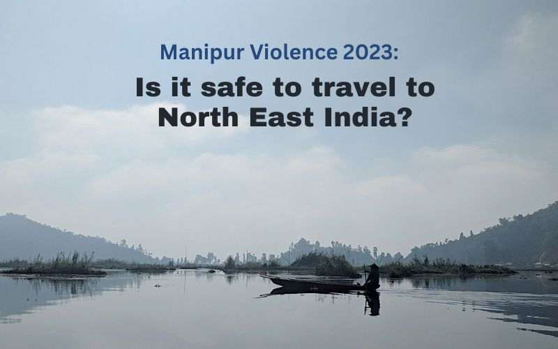 Manipur Violence 2023: Is it safe to travel to North East India?