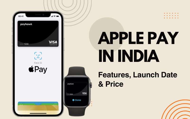 Apple Pay in India – Price, Features, Launch Date – All You Need to Know