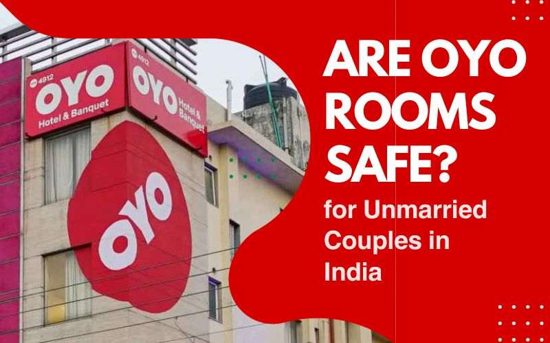 are Oyo Rooms Safe for Unmarried Couples in India