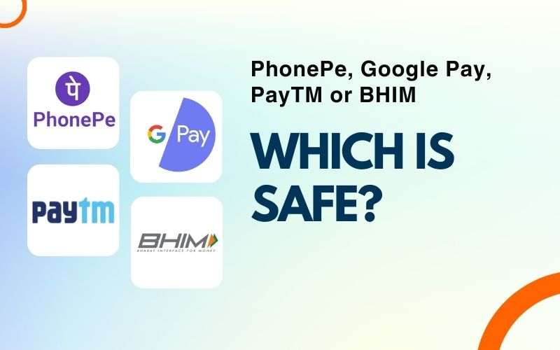 Which is Safe PhonePe or Google Pay or PayTM