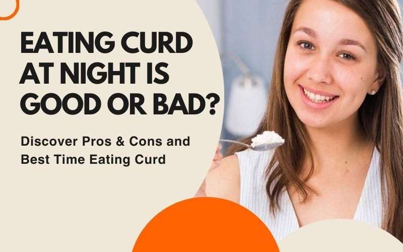 Eating Curd at Night is Good or Bad?